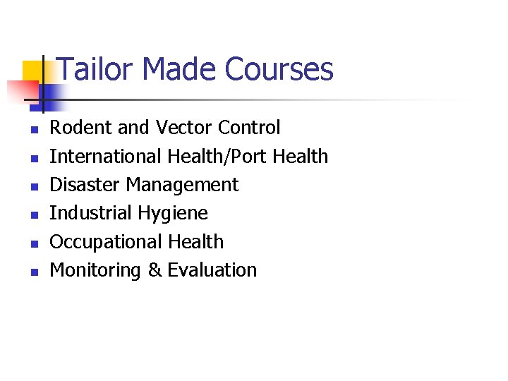Tailor Made Courses n n n Rodent and Vector Control International Health/Port Health Disaster