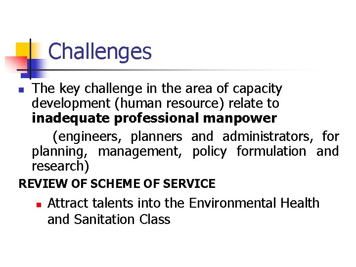 Challenges n The key challenge in the area of capacity development (human resource) relate