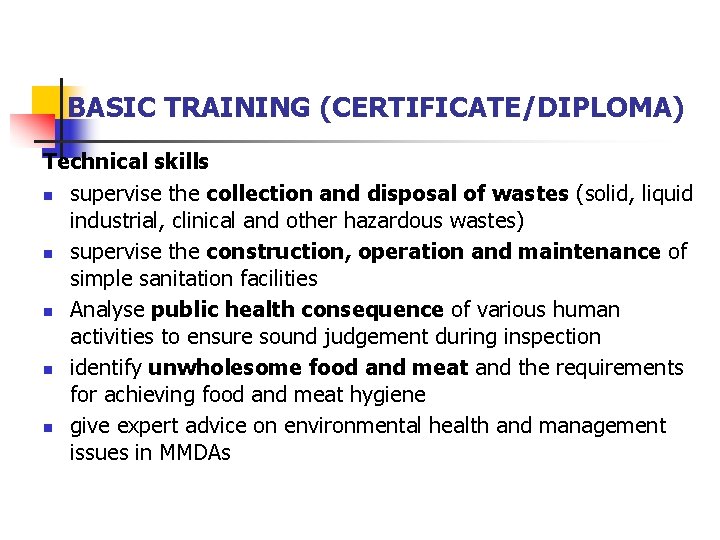 BASIC TRAINING (CERTIFICATE/DIPLOMA) Technical skills n supervise the collection and disposal of wastes (solid,