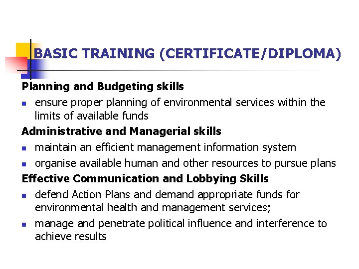 BASIC TRAINING (CERTIFICATE/DIPLOMA) Planning and Budgeting skills n ensure proper planning of environmental services