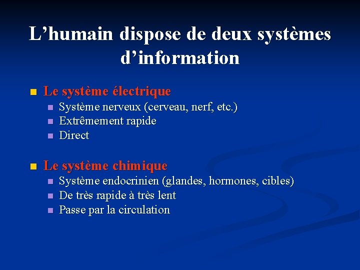 L’humain dispose de deux systèmes d’information n Le système électrique n n Système nerveux