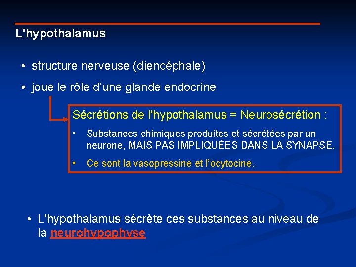 L'hypothalamus • structure nerveuse (diencéphale) • joue le rôle d’une glande endocrine Sécrétions de