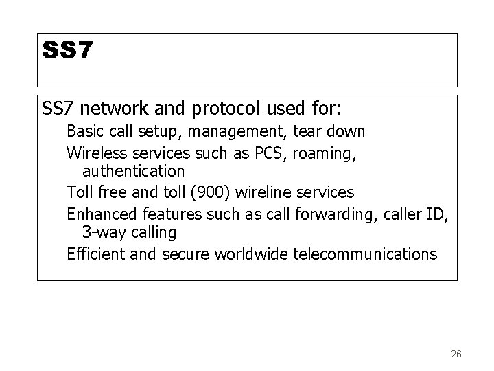 SS 7 network and protocol used for: Basic call setup, management, tear down Wireless