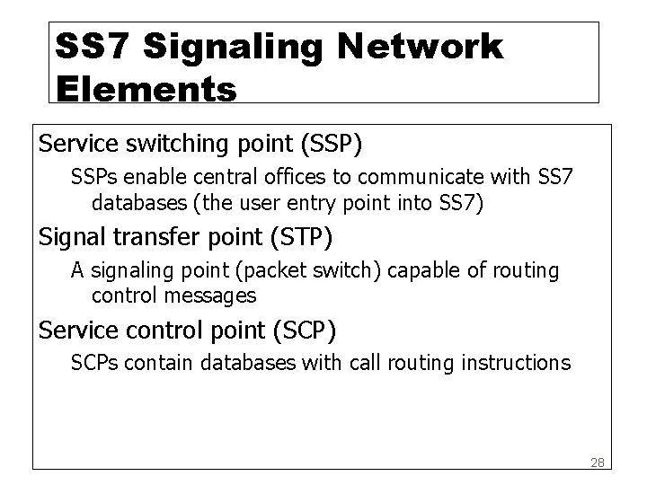 SS 7 Signaling Network Elements Service switching point (SSP) SSPs enable central offices to