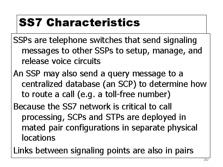 SS 7 Characteristics SSPs are telephone switches that send signaling messages to other SSPs