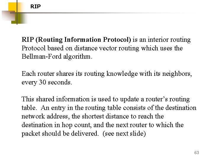 RIP (Routing Information Protocol) is an interior routing Protocol based on distance vector routing