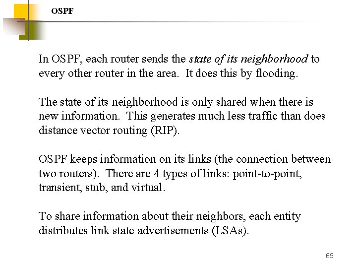 OSPF In OSPF, each router sends the state of its neighborhood to every other