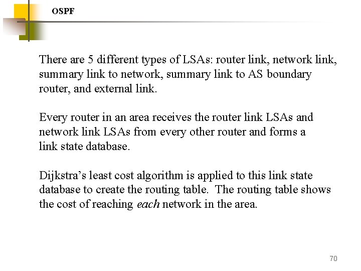 OSPF There are 5 different types of LSAs: router link, network link, summary link