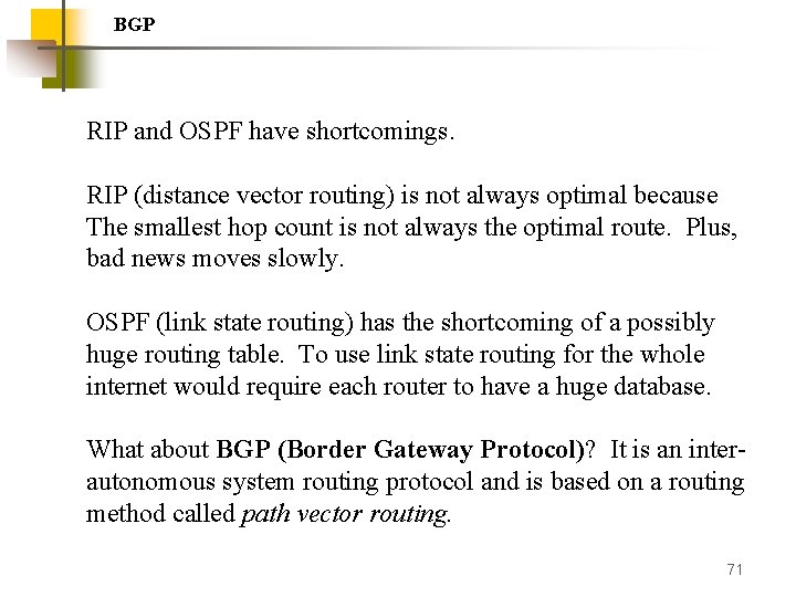 BGP RIP and OSPF have shortcomings. RIP (distance vector routing) is not always optimal