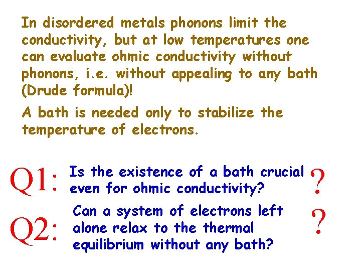 In disordered metals phonons limit the conductivity, but at low temperatures one can evaluate