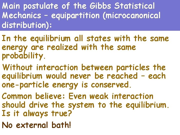 Main postulate of the Gibbs Statistical Mechanics – equipartition (microcanonical distribution): In the equilibrium