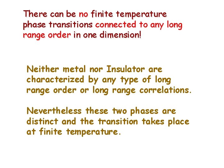 There can be no finite temperature phase transitions connected to any long range order