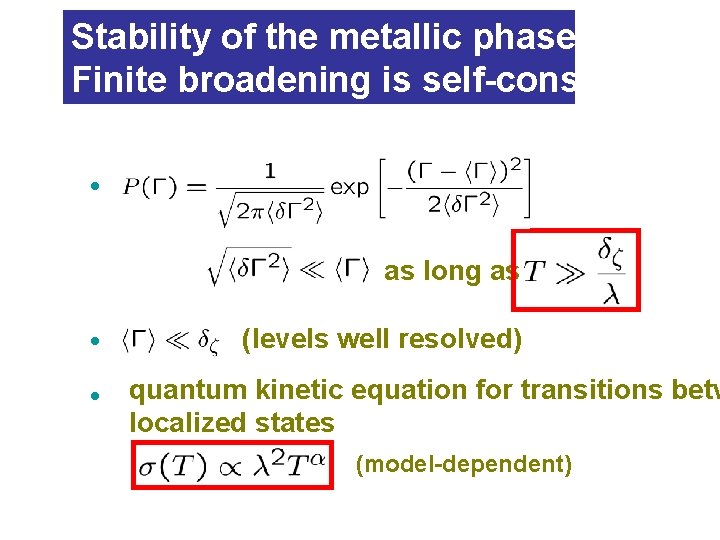 Stability of the metallic phase: Finite broadening is self-consistent • as long as •