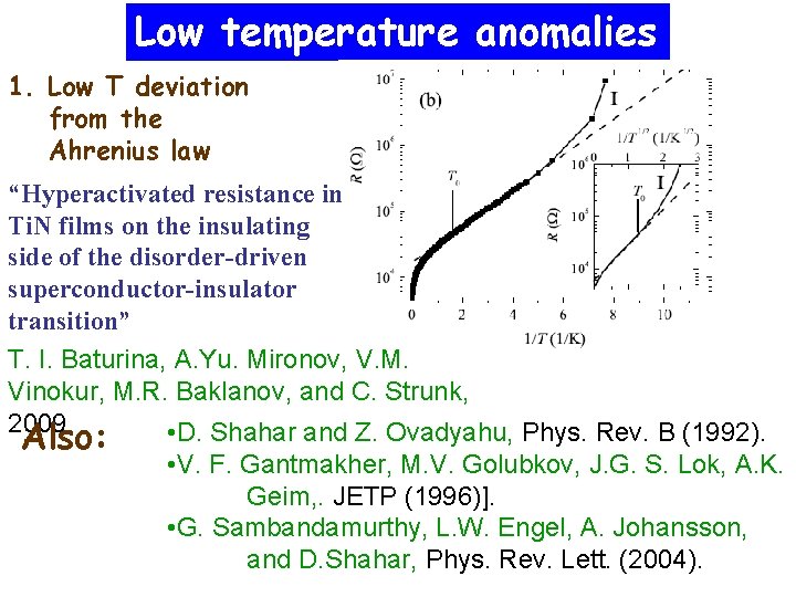 Low temperature anomalies 1. Low T deviation from the Ahrenius law “Hyperactivated resistance in