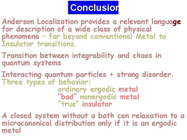 Conclusions Anderson Localization provides a relevant language for description of a wide class of