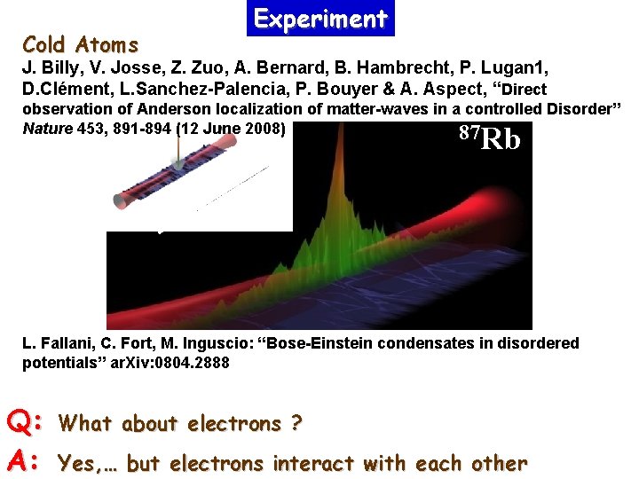 Cold Atoms Experiment J. Billy, V. Josse, Z. Zuo, A. Bernard, B. Hambrecht, P.