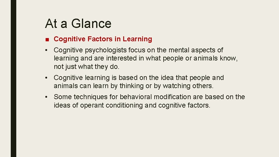 At a Glance ■ Cognitive Factors in Learning • Cognitive psychologists focus on the