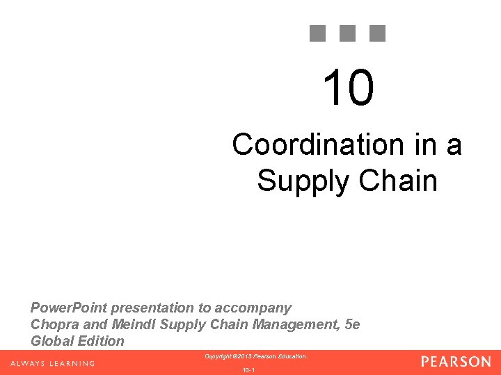 10 Coordination in a Supply Chain Power. Point presentation to accompany Chopra and Meindl