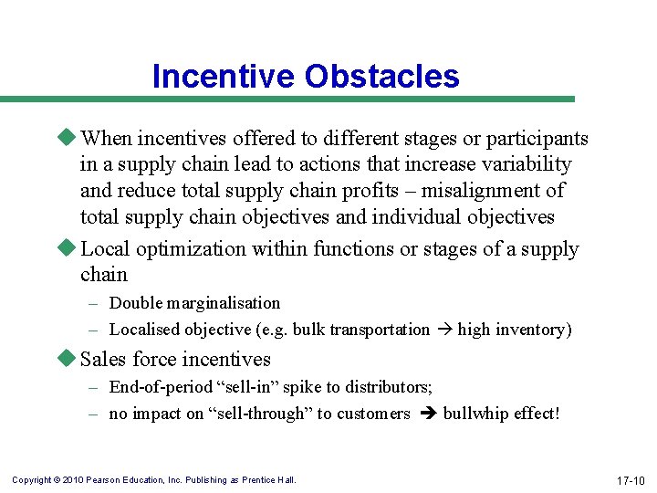 Incentive Obstacles u When incentives offered to different stages or participants in a supply