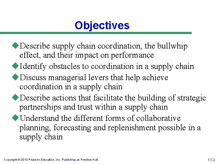 Objectives u. Describe supply chain coordination, the bullwhip effect, and their impact on performance
