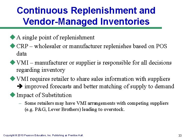 Continuous Replenishment and Vendor-Managed Inventories u A single point of replenishment u CRP –