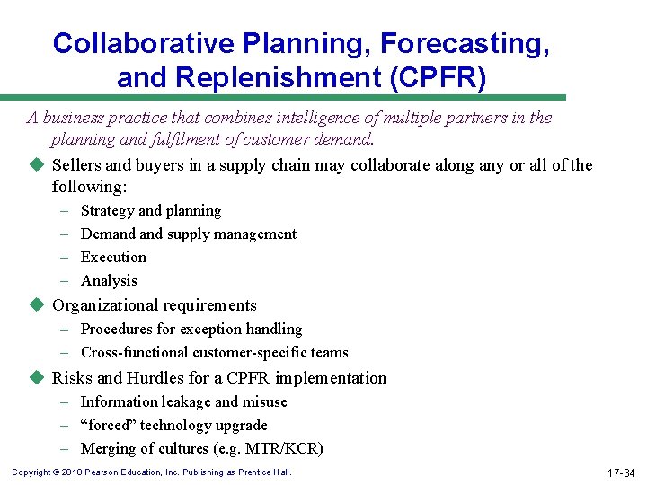 Collaborative Planning, Forecasting, and Replenishment (CPFR) A business practice that combines intelligence of multiple