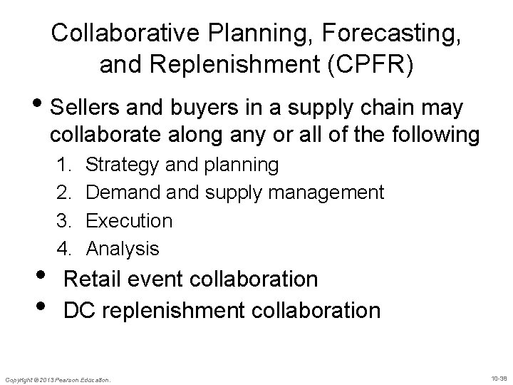 Collaborative Planning, Forecasting, and Replenishment (CPFR) • Sellers and buyers in a supply chain