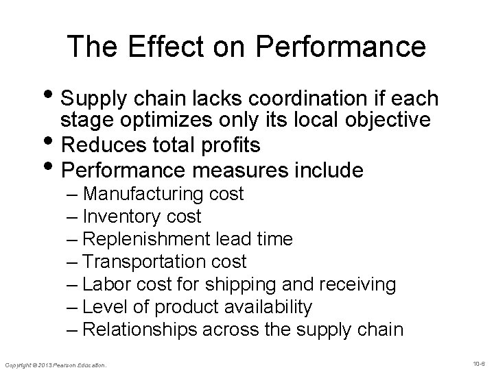 The Effect on Performance • Supply chain lacks coordination if each stage optimizes only