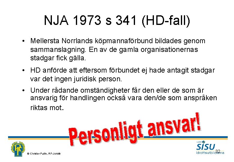 NJA 1973 s 341 (HD-fall) • Mellersta Norrlands köpmannaförbund bildades genom sammanslagning. En av