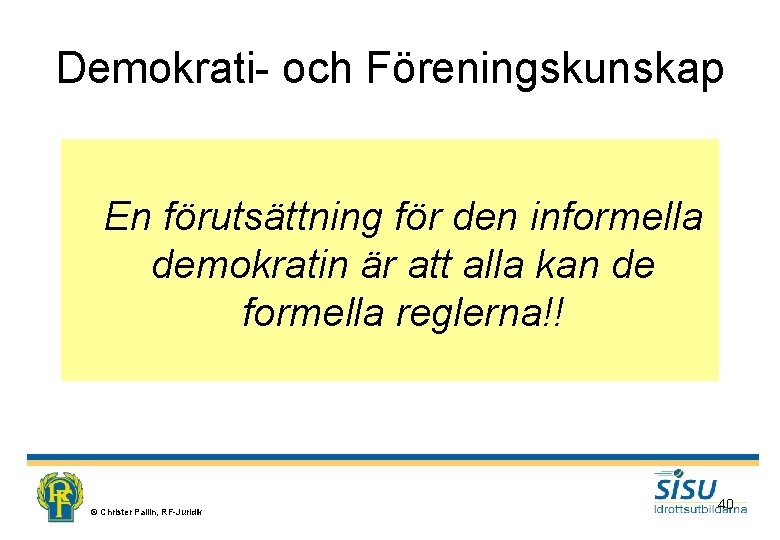 Demokrati- och Föreningskunskap En förutsättning för den informella demokratin är att alla kan de