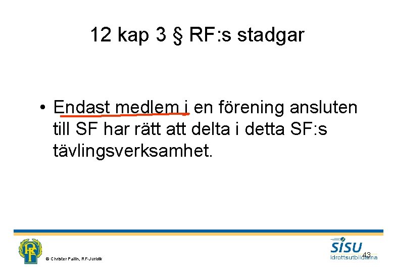 12 kap 3 § RF: s stadgar • Endast medlem i en förening ansluten