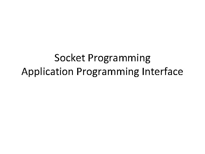 Socket Programming Application Programming Interface 