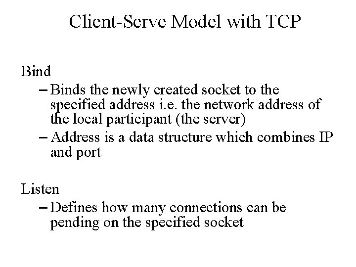 Client-Serve Model with TCP Bind – Binds the newly created socket to the specified
