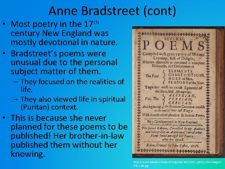 Anne Bradstreet (cont) • Most poetry in the 17 th century New England was