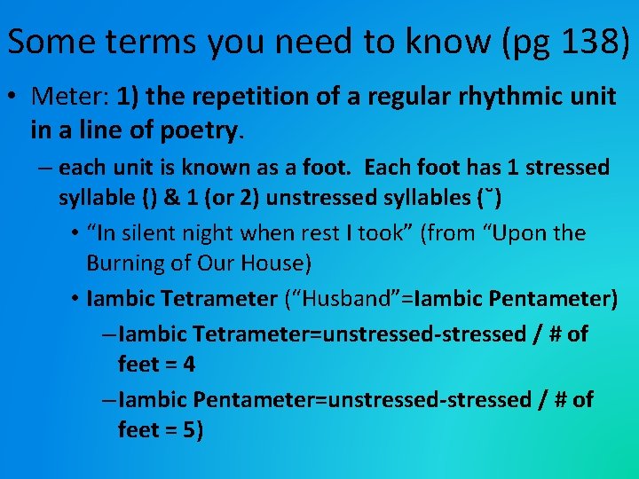 Some terms you need to know (pg 138) • Meter: 1) the repetition of