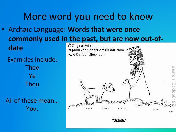 More word you need to know • Archaic Language: Words that were once commonly