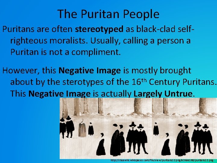 The Puritan People Puritans are often stereotyped as black-clad selfrighteous moralists. Usually, calling a
