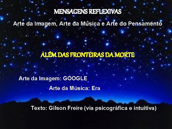 MENSAGENS REFLEXIVAS Arte da Imagem, Arte da Música e Arte do Pensamento ALÉM DAS