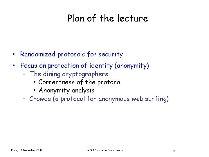 Plan of the lecture • Randomized protocols for security • Focus on protection of