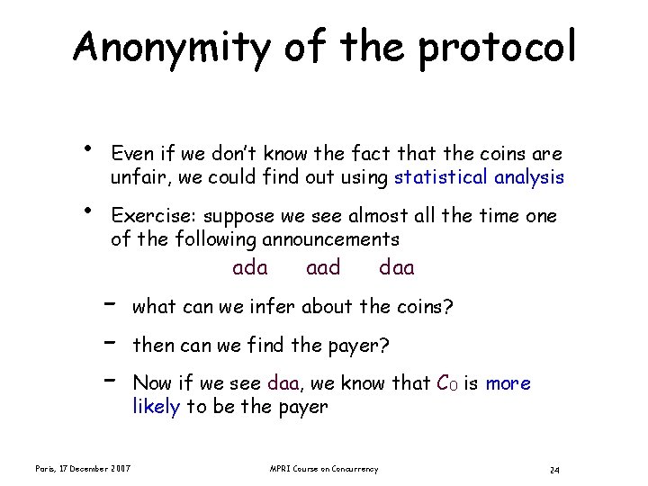 Anonymity of the protocol • • Even if we don’t know the fact that