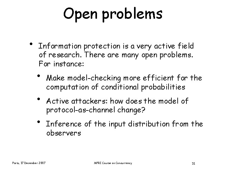 Open problems • Information protection is a very active field of research. There are