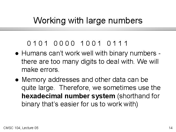 Working with large numbers l l 0101 0000 1001 0111 Humans can’t work well