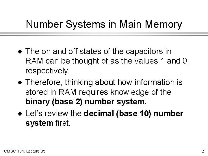 Number Systems in Main Memory l l l The on and off states of