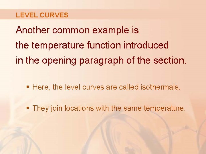 LEVEL CURVES Another common example is the temperature function introduced in the opening paragraph