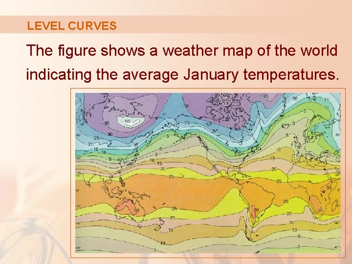 LEVEL CURVES The figure shows a weather map of the world indicating the average