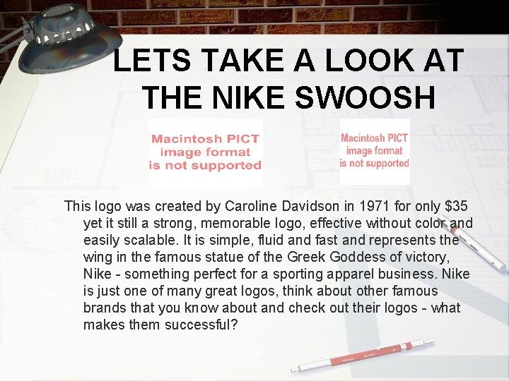 LETS TAKE A LOOK AT THE NIKE SWOOSH This logo was created by Caroline