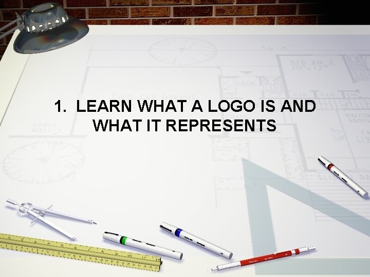 1. LEARN WHAT A LOGO IS AND WHAT IT REPRESENTS 
