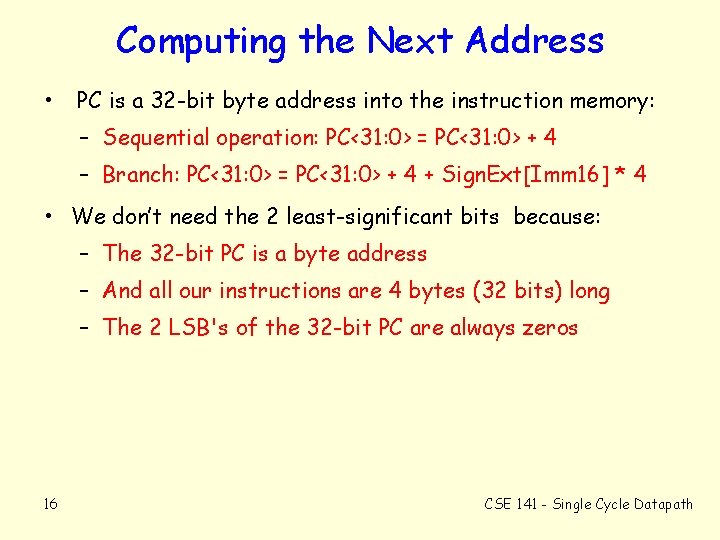 Computing the Next Address • PC is a 32 -bit byte address into the