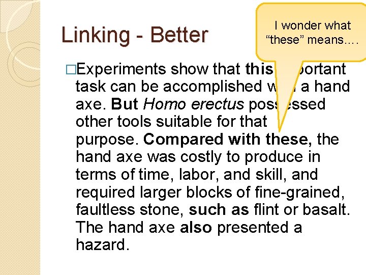 Linking - Better I wonder what “these” means…. �Experiments show that this important task