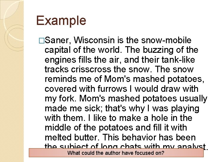 Example �Saner, Wisconsin is the snow-mobile capital of the world. The buzzing of the